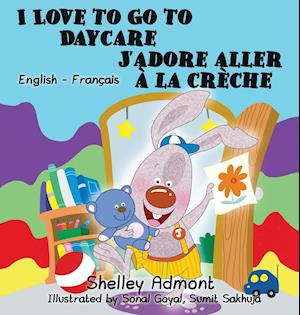 I Love to Go to Daycare J'adore aller à la crèche