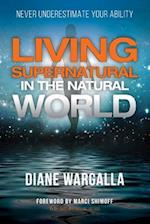 Living Supernatural in the Natural World