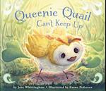 Queenie Quail Can't Keep Up