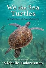 We the Sea Turtles : A Collection of Island Stories 
