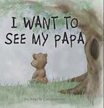 I Want to See my Papa