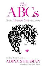 ABCs~How To Always Be Curly and Love It! Curls of Wisdom from...Adina Sherman