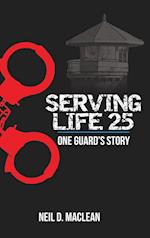 Serving Life 25-One Guard's Story