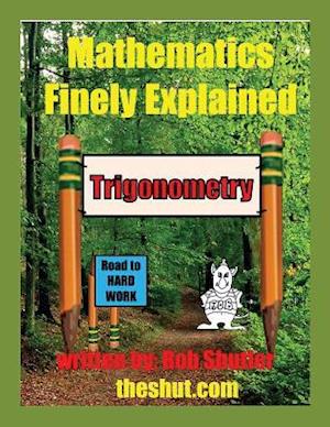 Mathematics Finely Explained - Trigonometry