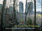 Enduring Wilderness: Toronto's Natural Parklands