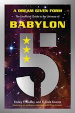 A Dream Given Form : The Unofficial Guide to the Universe of Babylon 5