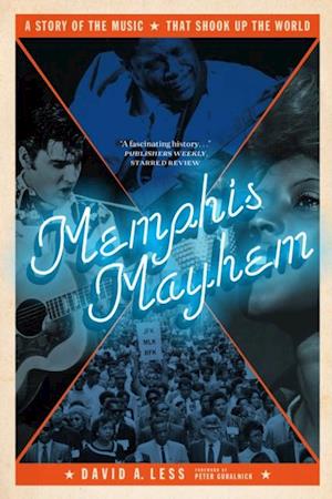 Memphis Mayhem : A Story of the Music That Shook Up the World