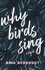 Why Birds Sing : A Novel
