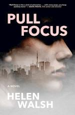 Pull Focus : A Novel
