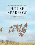 The Triumphant Tale of the House Sparrow