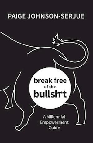 break free of the bullsh*t