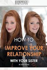 How to Improve Your Relationship with Your Sister