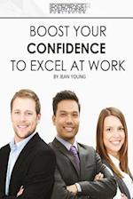 Boost Your Confidence to Excel at Work