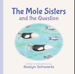 The Mole Sisters and the Question