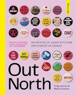 Out North : An Archive of Queer Activism and Kinship in Canada 