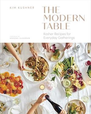 Modern Table : Kosher Recipes for Everyday Gatherings