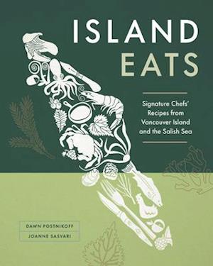 Island Eats : Signature Chefs' Recipes from Vancouver Island and the Salish Sea