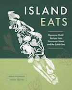 Island Eats : Signature Chefs' Recipes from Vancouver Island and the Salish Sea 