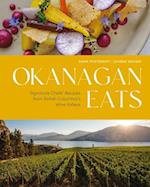Okanagan Eats : Signature Chefs' Recipes from British Columbia's Wine Valleys 