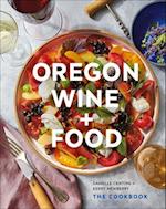 Oregon Wine + Food : The Cookbook 