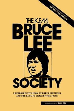 The Bruce Lee Society: A Retrospective Look at the Bruce Lee Mania and the Kung Fu Craze of the 1970s