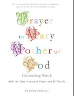 Prayer to Mary Mother of God Colouring Book with the Time-Honoured Prayer and 19 Florals