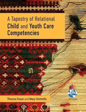 A Tapestry of Relational Child and Youth Care Competencies