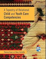 A Tapestry of Relational Child and Youth Care Competencies