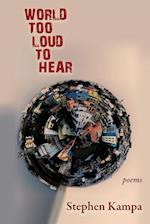 World Too Loud to Hear: Poems 