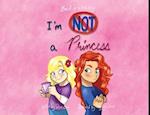 I'm Not A Princess 