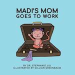 Madi's Mom Goes to Work 