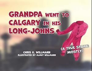 Grandpa Went to Calgary in His Long-Johns