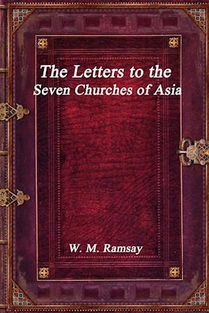 The Letters to the Seven Churches of Asia