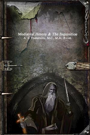 Mediæval Heresy & The Inquisition