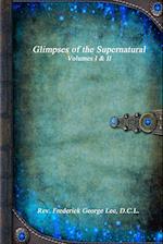 Glimpses of the Supernatural Volumes I & II