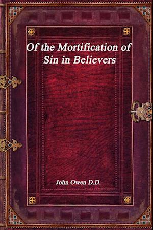 Of the Mortification of Sin in Believers