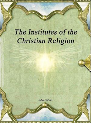 The Institutes of the Christian Religion