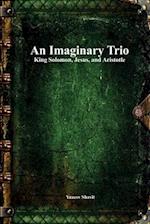 An Imaginary Trio: King Solomon, Jesus, and Aristotle 