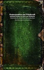 Pentecostalism and Witchcraft: Spiritual Wafare in Africa and Melanesia 