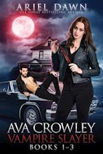Ava Crowley, Vampire Slayer Omnibus: Books 1-3 