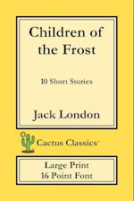 Children of the Frost (Cactus Classics Large Print)