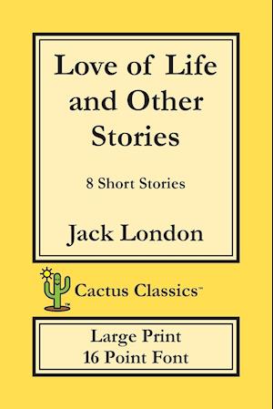 Love of Life and Other Stories (Cactus Classics Large Print)