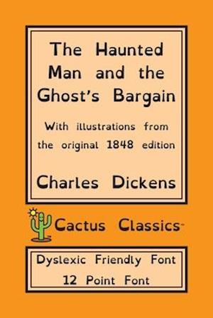 The Haunted Man and the Ghost's Bargain (Cactus Classics Dyslexic Friendly Font)