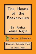 The Hound of the Baskervilles (Cactus Classics Dyslexic Friendly Font)