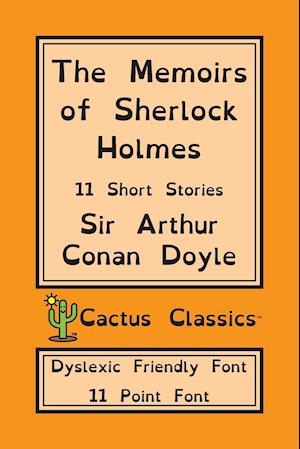 The Memoirs of Sherlock Holmes (Cactus Classics Dyslexic Friendly Font)