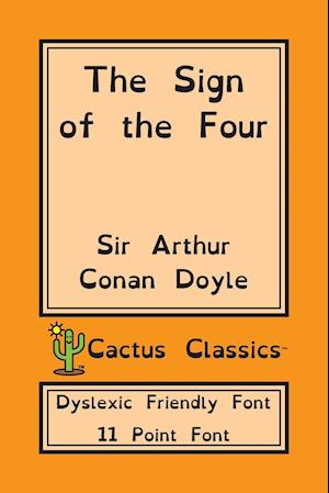 The Sign of the Four (Cactus Classics Dyslexic Friendly Font)