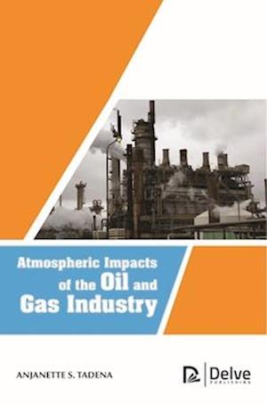 Tadena, A:  Atmospheric Impacts of the Oil and Gas Industry