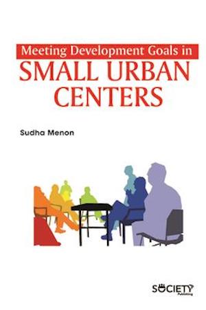 Menon, S:  Meeting Development Goals in Small Urban Centers