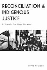 Reconciliation and Indigenous Justice