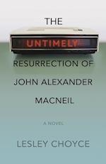 The Untimely Resurrection of John Alexander MacNeil